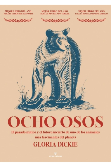Coberta de Ocho osos. El pasado mítico y el futuro incierto de uno de los animales más fascinantes del planeta — Gloria Dickie