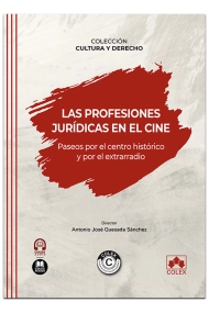 Cubierta de Las profesiones jurídicas en el cine. Paseos por el centro histórico y por el extrarradio