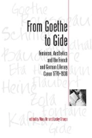 Cover von From Goethe To Gide: Feminism, Aesthetics and the Literary Canon in France and Germany, 1770-1936