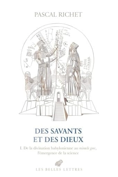 Cover von Des savants et des dieux I. De la divination babylonienne au miracle grec, l'émergence de la science — Pascal Richet