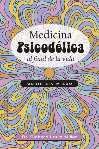 Coberta de Medicina psicodélica al final de la vida — Richard Louis Miller