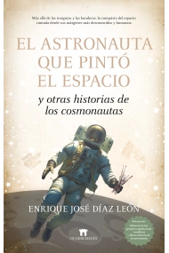 Cover of El astronauta que pintó el espacio y otras historias de los cosmonautas