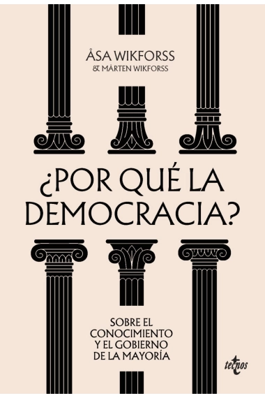 Cubierta de ¿Por qué la democracia?. Sobre el conocimiento y el gobierno de la mayoría — Åsa Wikforss