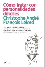 Coberta de Cómo tratar con personalidades difíciles. Narcisistas, ansiosos, obsesivos, depresivos, dependientes  Cómo vivir en paz con personas que sufren por culpa de su carácter (incluido tú mismo)
