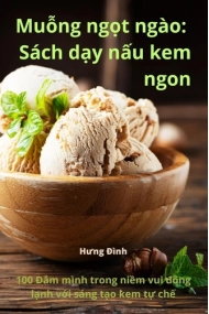 Cover von Muỗng ngọt ngao: Sach dạy nấu kem ngon
