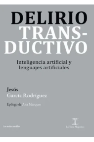 Cover of Delirio transductivo: inteligencia artificial y lenguajes artificiales