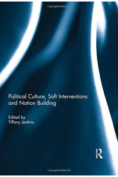 Cover von Political Culture, Soft Interventions and Nation Building — Tiffany Jenkins