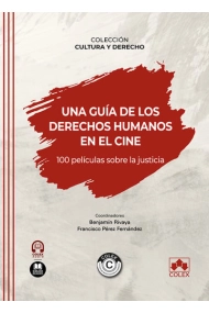Cubierta de Una guía de los derechos humanos en el cine. 100 películas sobre la justicia. COLECCIÓN «CULTURA Y DERECHO»