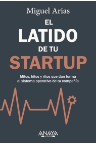 Cover von El latido de tu startup. Mitos, hitos y ritos que dan forma al sistema operativo de tu compañía