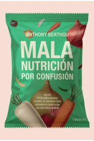 Cover of Mala nutrición por confusión. Ideas preconcebidas sobre alimentación desmontadas por un nutricionista