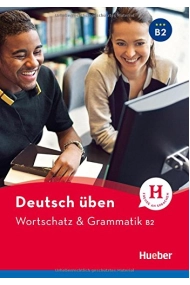 Coberta de Deutsch üben: Wortschatz & Grammatik B2
