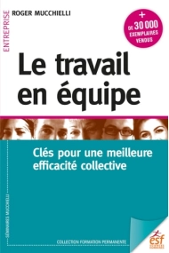 Cover of Le travail en équipe Clés pour une meilleure efficacité collective