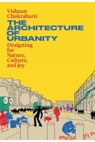 Cubierta de Architecture of Urbanity: Designing for Nature, Culture, and Joy