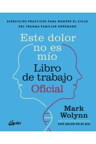 Coberta de Este dolor no es mío. Libro de trabajo Oficial. Ejercicios prácticos para romper el ciclo del trauma familiar heredado
