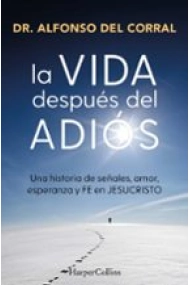 Cubierta de La vida después del adiós. Una historia de señales, amor, esperanza y fe en Jesucristo