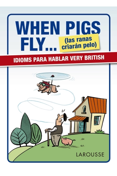 Cover von When Pigs Fly...(las ranas criarán pelo) — Larousse Editorial